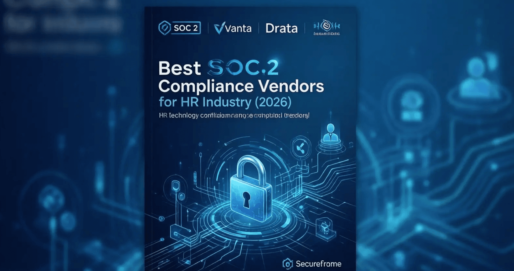 Best SOC 2 Compliance Vendors for HR Industry (2026): Vanta vs Drata